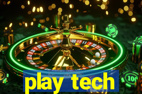 play tech