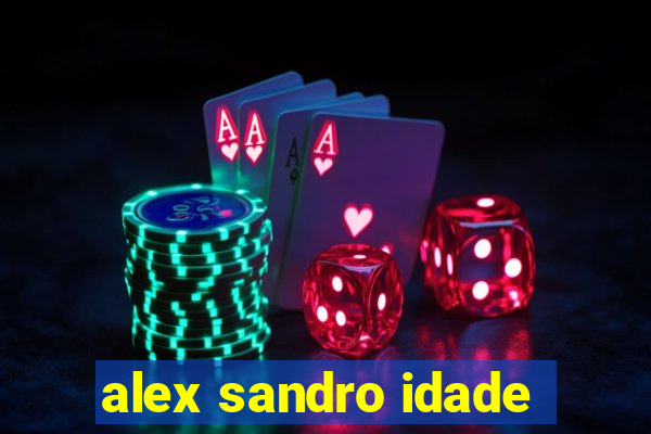 alex sandro idade