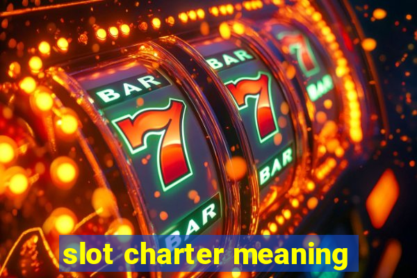 slot charter meaning