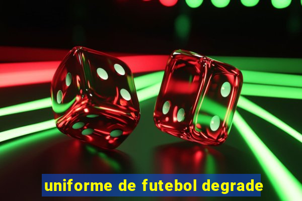 uniforme de futebol degrade