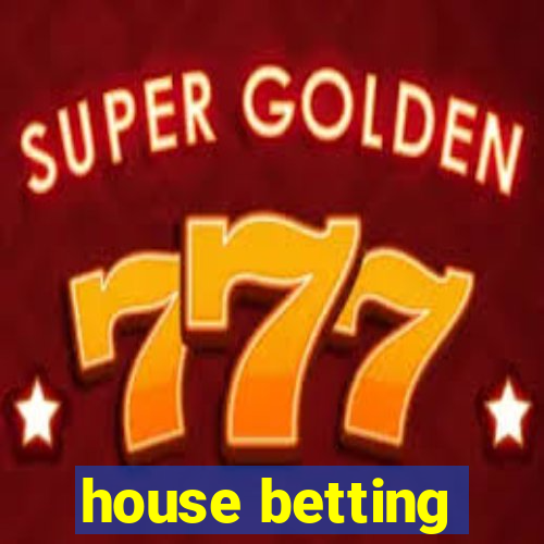 house betting