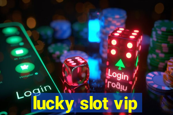 lucky slot vip