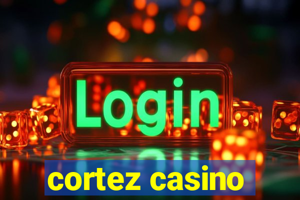 cortez casino