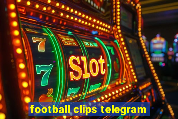 football clips telegram