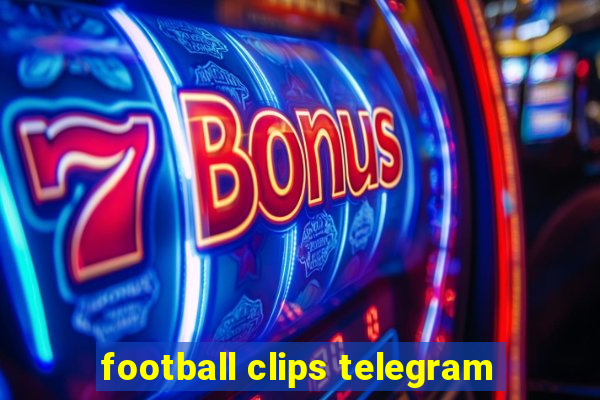 football clips telegram