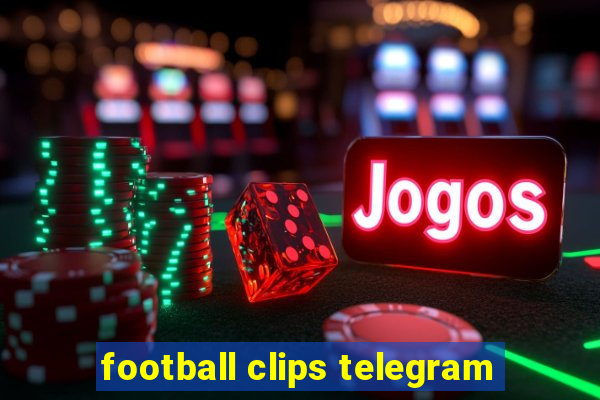 football clips telegram