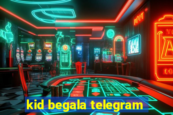 kid begala telegram