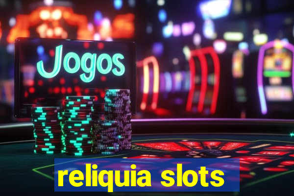 reliquia slots