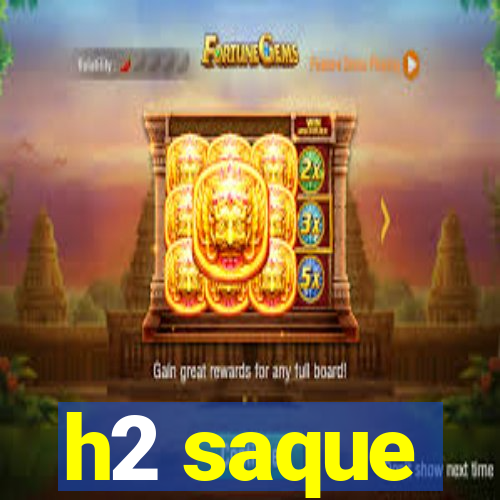 h2 saque