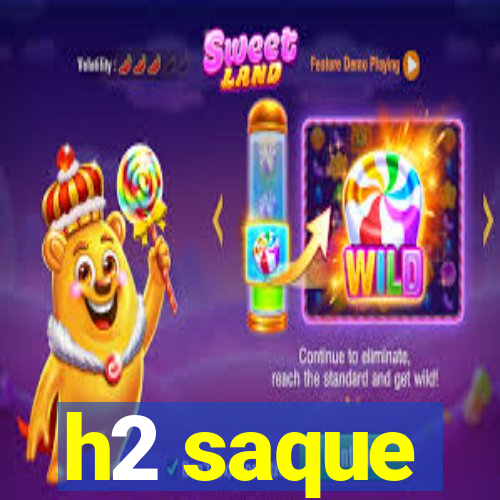 h2 saque