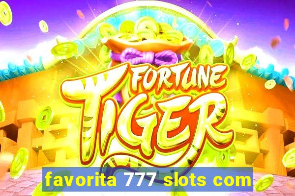 favorita 777 slots com