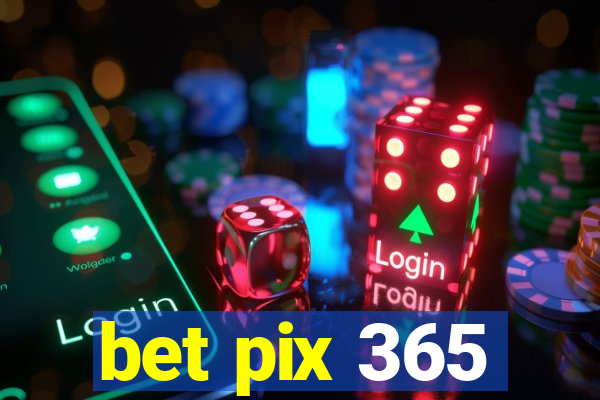 bet pix 365