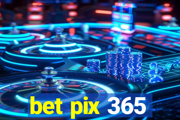 bet pix 365