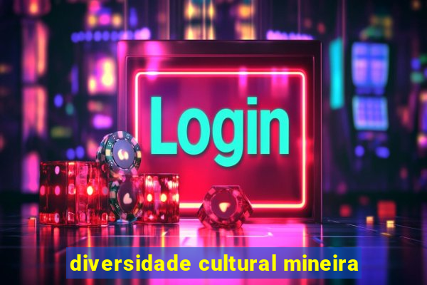 diversidade cultural mineira