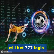 will bet 777 login