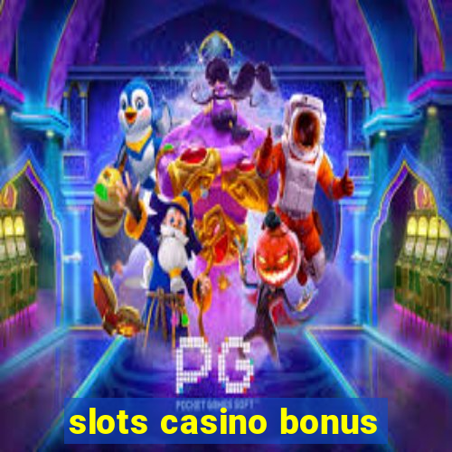 slots casino bonus