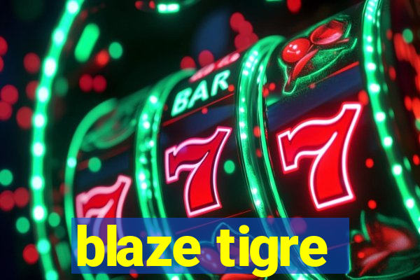 blaze tigre