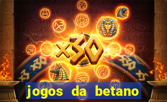 jogos da betano para ganhar dinheiro