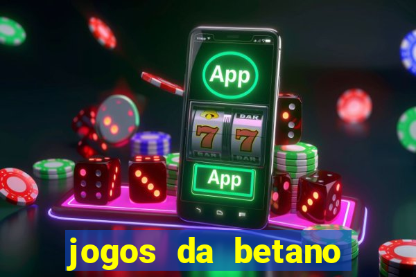 jogos da betano para ganhar dinheiro