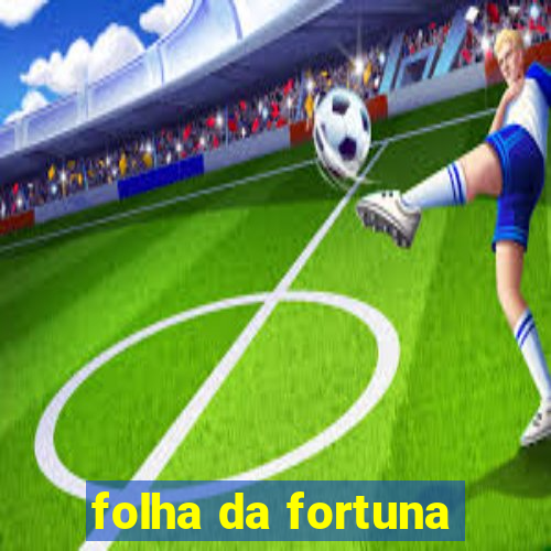 folha da fortuna