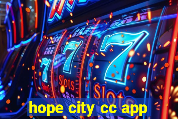 hope city cc app