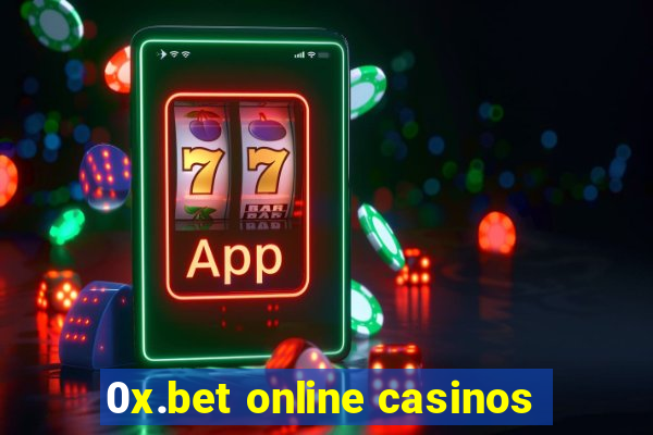 0x.bet online casinos