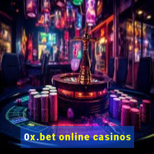 0x.bet online casinos