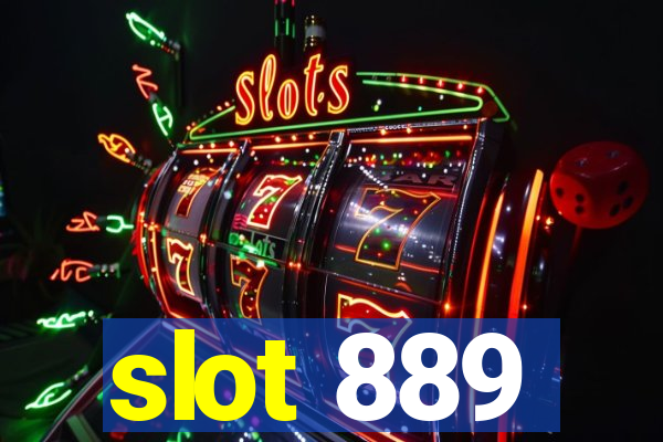 slot 889