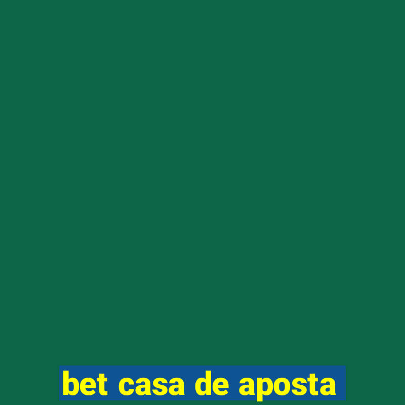 bet casa de aposta