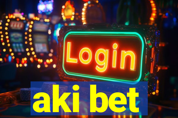 aki bet