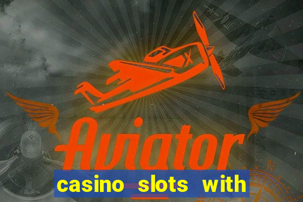 casino slots with real money