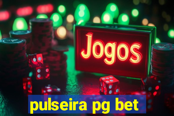 pulseira pg bet