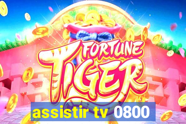 assistir tv 0800