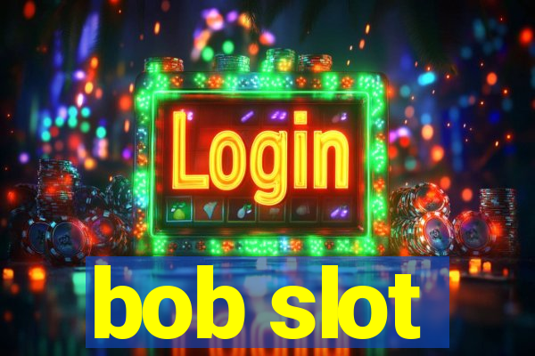 bob slot