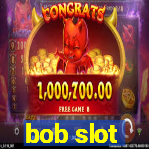 bob slot