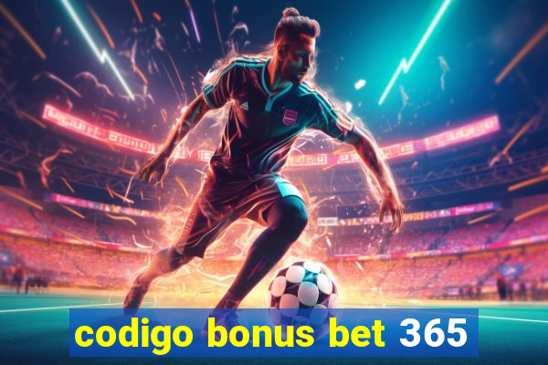 codigo bonus bet 365