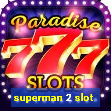 superman 2 slot