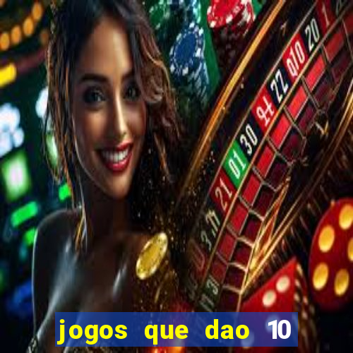 jogos que dao 10 reais ao se cadastrar