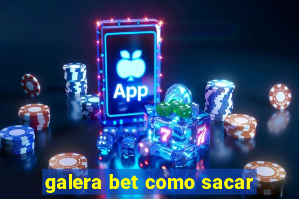 galera bet como sacar