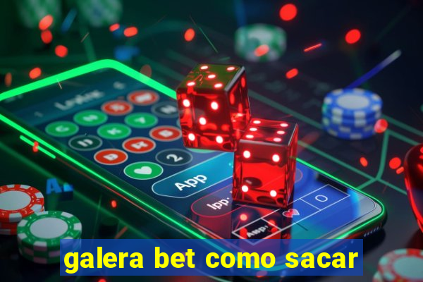 galera bet como sacar