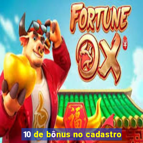 10 de bônus no cadastro