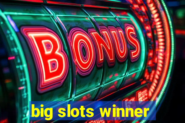 big slots winner