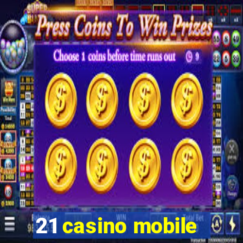 21 casino mobile