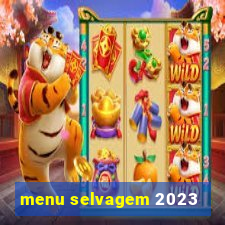 menu selvagem 2023