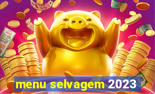 menu selvagem 2023