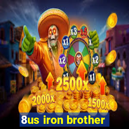 8us iron brother