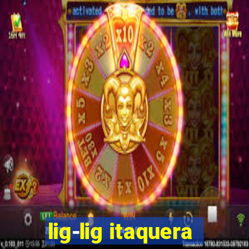 lig-lig itaquera