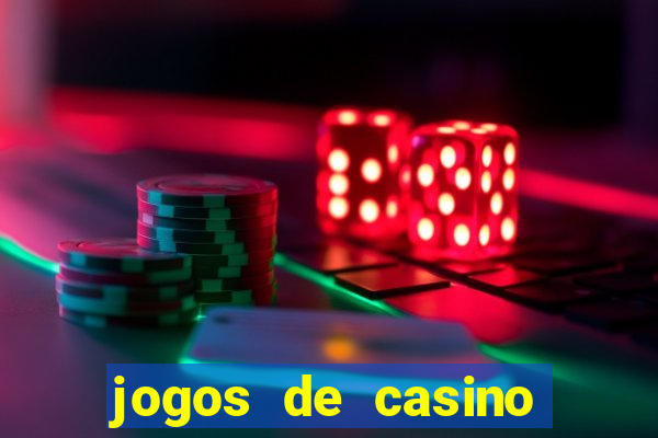 jogos de casino para ganhar dinheiro real