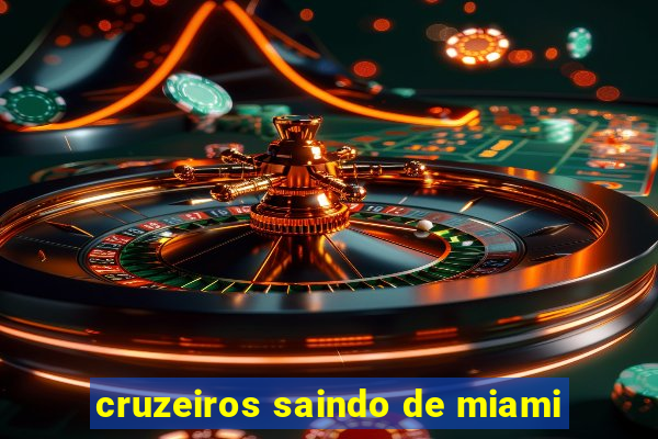 cruzeiros saindo de miami