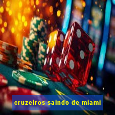 cruzeiros saindo de miami